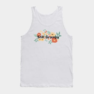 Still Grumpy text with florals Tank Top